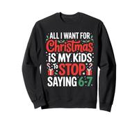 All I Want For Christmas Is My Kids To Stop Saying 67 Humor Sweatshirt