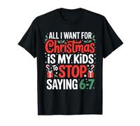 All I Want for Christmas is My Kids to Stop Saying 67 Humor T-Shirt