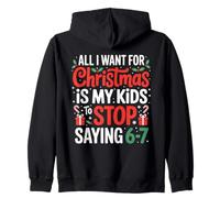 All I Want For Christmas Is My Kids To Stop Saying 67 Humor Zip Hoodie