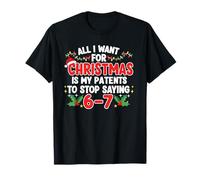 All I Want for Christmas is My Patients to Stop Saying 6-7 T-Shirt