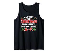 All I Want for Christmas is My Patients to Stop Saying 6-7 Tank Top