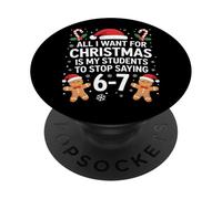 All I Want For Christmas Is My Students To Stop Saying 67 PopSockets Adhesive PopGrip