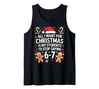 All I Want for Christmas is My Students to Stop Saying 67 Tank Top