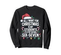 All I Want for Christmas is My Students to Stop Saying Sweatshirt