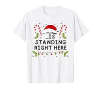All I Want for Christmas is Standing Right Here Matching T-Shirt