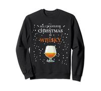 All I want for Christmas is Whisky Single Malt Scotland Sweatshirt