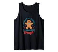 All I Want for Christmas Man Made of Dough Funny Gingerbread Tank Top