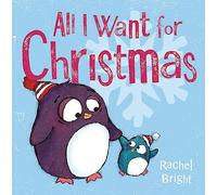 All I Want For Christmas: Rachel Bright