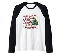 All I Want for Christmas Students to Stop Saying 67 Teacher Raglan Baseball Tee