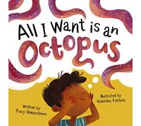 All I Want is an Octopus: (Picture Books)