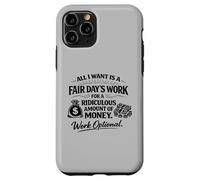 All I Want Is Fair Days Work | Working Optional Case for iPhone 11 Pro