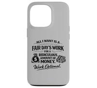 All I Want Is Fair Days Work | Working Optional Case for iPhone 13 Pro