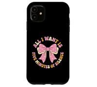 All I Want Is Five Minutes Of Silence Overwhelmed Mom Case for iPhone 11
