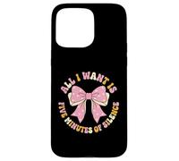 All I Want Is Five Minutes Of Silence Overwhelmed Mom Case for iPhone 15 Pro Max