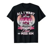 All I Want is for My Dad in Heaven to Know How Much I Love T-Shirt