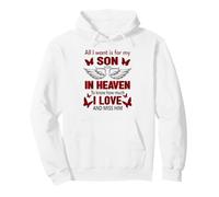 All I want is for my son in heaven to know how much I love Pullover Hoodie