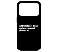All I Want Is Ice Cream And. A Government That Works Case for iPhone 17 Pro