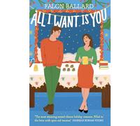 All I Want is You : The dreamiest new rivals-to-lovers, second-chance, bookish Christmas romance!
