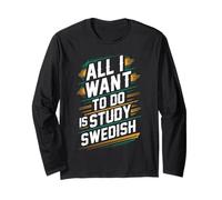 All I Want to Do is Study Swedish Language Learner Pride Long Sleeve T-Shirt