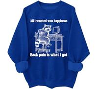 All I Wanted Was Happiness Back Pain is What I Got Sweatshirt Humor Sarcastic Life Hoodie Unisex