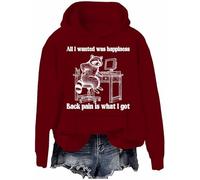 All I Wanted Was Happiness Back Pain is What I Got Sweatshirt Humor Sarcastic Life Hoodie Unisex