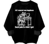 All I Wanted Was Happiness Back Pain is What I Got Sweatshirt Humor Sarcastic Life Hoodie Unisex Black