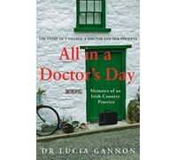 All in a Doctor's Day: Memoirs of an Irish Country Practice