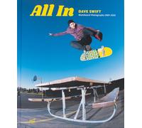 All In : Dave Swift Skateboard Photography 1989-2025