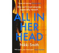 All in Her Head: A page-turning thriller perfect for fans of Harriet Tyce