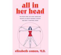 All in Her Head: The Truth and Lies Early Medicine Taug - Hardback NEW Comen, El