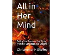 All in Her Mind: Saving the Queen of the Elves from her Schitzophrnic Dreams