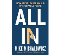 All In: How Great Leaders Build Unstoppable Teams (Entrepreneurship Simplified)