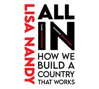 All In : How We Build a Country That Works