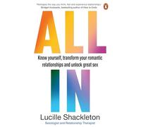 All In – Know Yourself, Transform Your Romantic Relationships and Unlock Great Sex