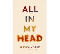 All in My Head : A memoir of life, love and patient power