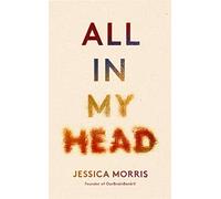 All in My Head – A memoir of life, love and patient power