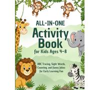 All-in-One Activity Book for Kids Ages 4-8 ABC Tracing, Sight Words, Counting, and Funny Jokes to Build Confidence, Early Reading Skills, and School Readiness