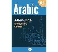 All-in-One Arabic Course - Beginner (A1) - Learn Arabic Vocabulary & Grammar: Arabic Vocabulary in Context, Easy Arabic Grammar, Useful Expressions, ... Dialogues (Series - 2,500 Core Arabic Words)