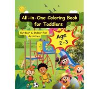 All-in-One Coloring Book for Toddlers 2-3: Outdoor & Indoor Fun Activities: My First Activity Coloring Book for Toddlers Ages 2-3,Fun Activities ... Fun Activities Book Coloring for Toddler