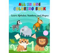 All in one Coloring Book: Fun and Easy Animals to Color and Count | Number Learning Activity Book for Toddlers & Kids Ages 3-6 | Cute Preschool Coloring & Early Learning Workbook