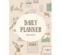 All-in-One Daily Planner for Students and Creatives: A Simple Organizer to Plan Your Day, Track Studies, Manage Hobbies, and Stay Inspired