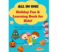 ALL in One - Holiday Fun & Learning Book for Kids: Festive Activities for Thanksgiving, Halloween, Christmas, New Year & Fall: Coloring • Puzzles • ... - Perfect Seasonal Workbook & Holiday Gift