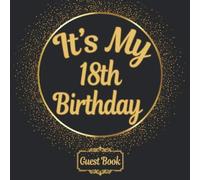 All in one It's my 18th Birthday 18 years old B-day Guest Books, Gifts Tracker Log & Keepsake Page - 120 pages of Guests Special Wishes, Memory ... registry - Classic gold Color - 8.5 x 8.5 in