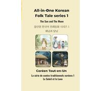 All in one Korean-Folk Story series1 The Sun and the Moon /Série de contes traditionnels coréens Tout-en-un 1 : Le Soleil et la Lune: The Siblings Who ... Tigre (All in one Korean / Coréen Tout-en-Un)