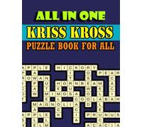 All In One Kriss Kross Puzzle Book For All: A New Kriss Kross Book Which Is Based On Mixed With Math, Summer Vacation, Inside Plane, General ... Page And Solutions At The Very Next Page
