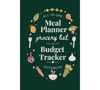 All-in-one Meal Planner, Grocery List, and Budget Tracker Notebook: Helping You Plan Your Weekly Menu with Clarity and Shop with Purpose All Year Long