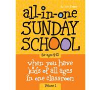 All in One Sunday School Vol 1: When You Have Kids of All Ages in One Classroom: When You Have Kids of All Ages in One Classroom Volume 1