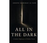 All in the Dark: A Gothic Nightmare of Hidden Terror