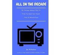 All in the Decade: 70 Things About 70s TV That Turned Ten Years Into a Revolution