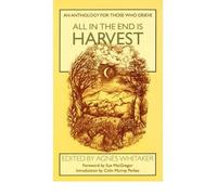 All in the End is Harvest: An Anthology for Those Who Grieve (Paperback) - Common